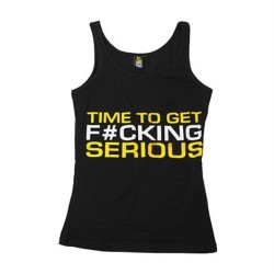 WOMEN STRINGER - CAMISETA DE TIRANTES PARA CHICA - "TIME TO GET F*CKING SERIOUS" - (Dedicated)