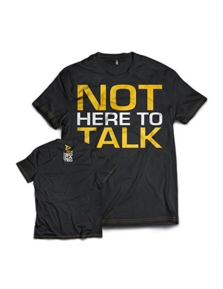 CAMISETA "NOT HERE TO TALK" - (Dedicated)