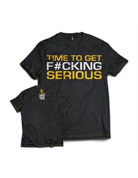 CAMISETA "TIME TO GET FUCKING SERIOUS" - (Dedicated)